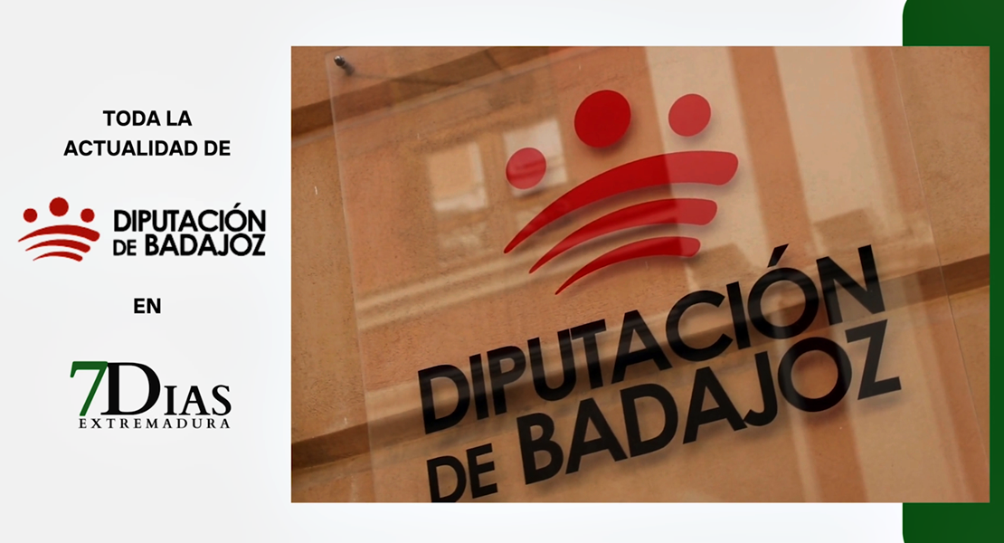 Las noticias más destacadas de esta semana de la Diputación de Badajoz en 7Días